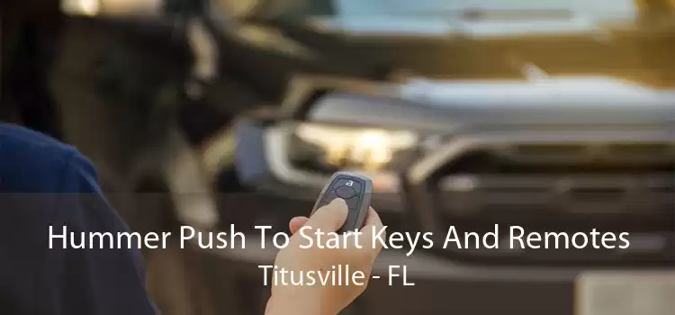 Hummer Push To Start Keys And Remotes Titusville - FL