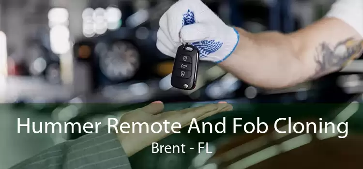 Hummer Remote And Fob Cloning Brent - FL