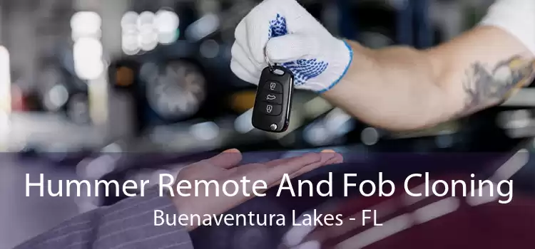 Hummer Remote And Fob Cloning Buenaventura Lakes - FL