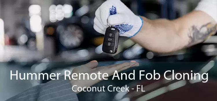 Hummer Remote And Fob Cloning Coconut Creek - FL