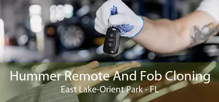 Hummer Remote And Fob Cloning East Lake-Orient Park - FL