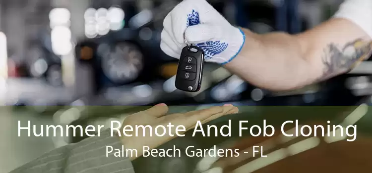 Hummer Remote And Fob Cloning Palm Beach Gardens - FL