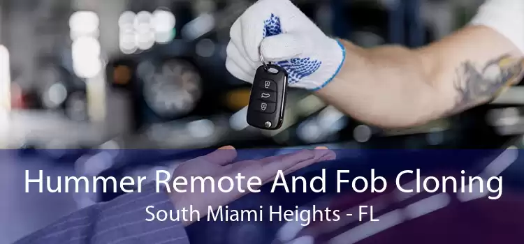 Hummer Remote And Fob Cloning South Miami Heights - FL