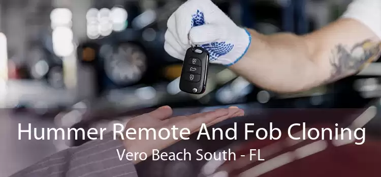 Hummer Remote And Fob Cloning Vero Beach South - FL