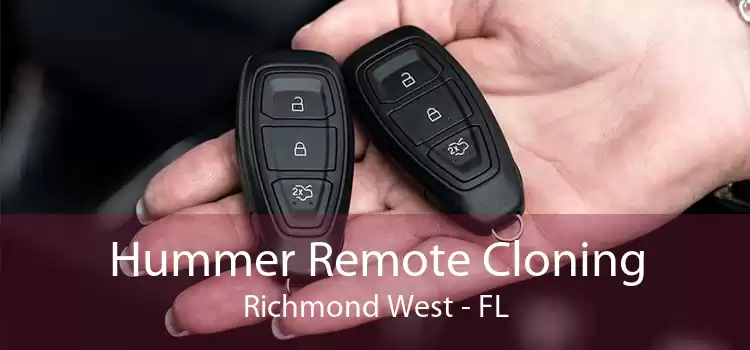 Hummer Remote Cloning Richmond West - FL