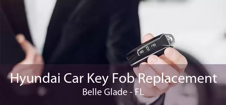 Hyundai Car Key Fob Replacement Belle Glade - FL
