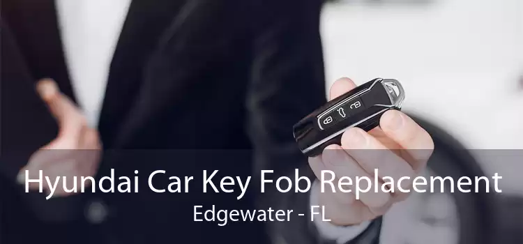 Hyundai Car Key Fob Replacement Edgewater - FL