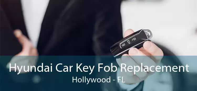 Hyundai Car Key Fob Replacement Hollywood - FL