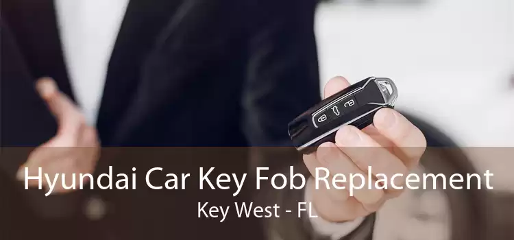 Hyundai Car Key Fob Replacement Key West - FL