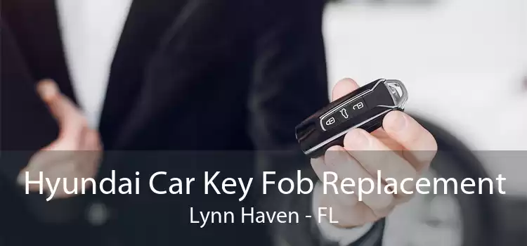 Hyundai Car Key Fob Replacement Lynn Haven - FL