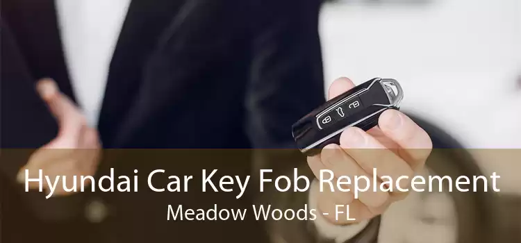 Hyundai Car Key Fob Replacement Meadow Woods - FL