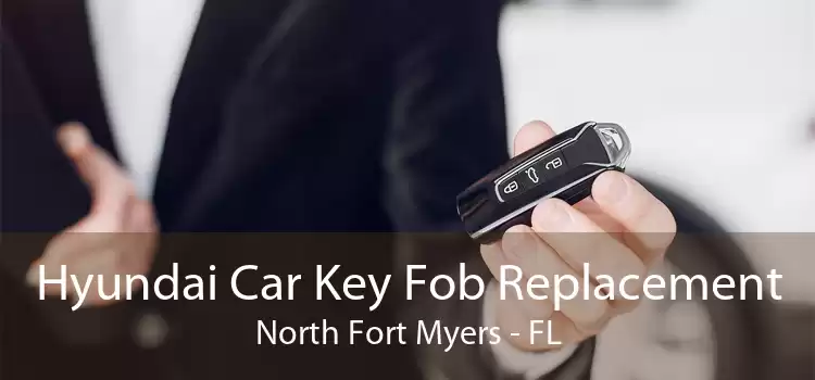 Hyundai Car Key Fob Replacement North Fort Myers - FL