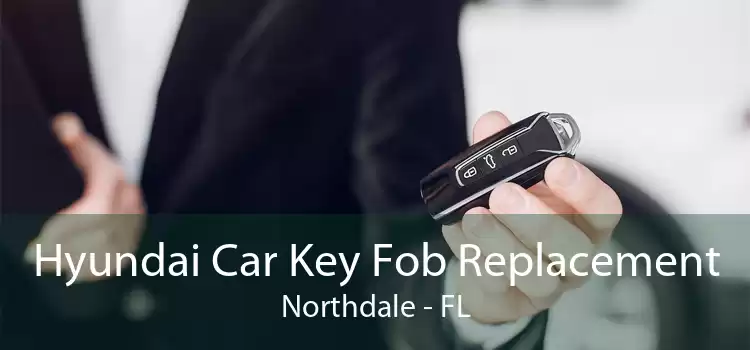 Hyundai Car Key Fob Replacement Northdale - FL