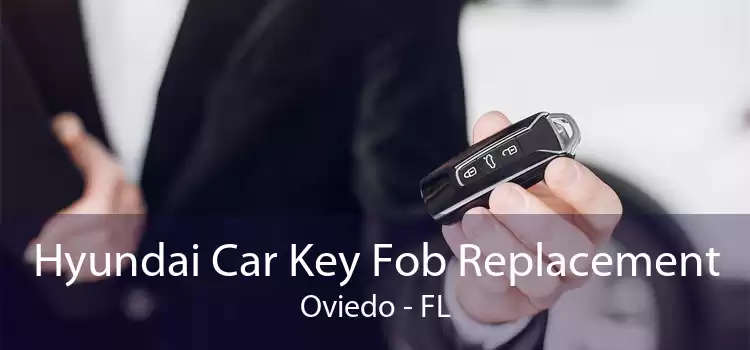 Hyundai Car Key Fob Replacement Oviedo - FL