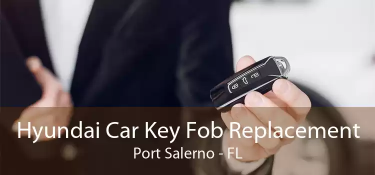 Hyundai Car Key Fob Replacement Port Salerno - FL