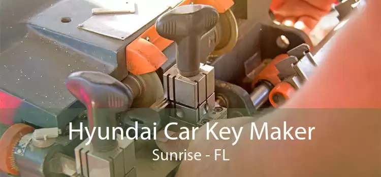 Hyundai Car Key Maker Sunrise - FL