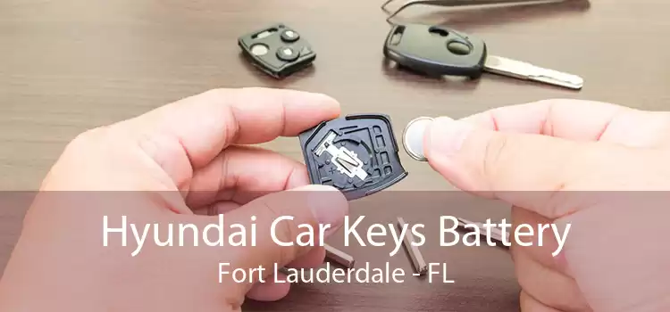 Hyundai Car Keys Battery Fort Lauderdale - FL