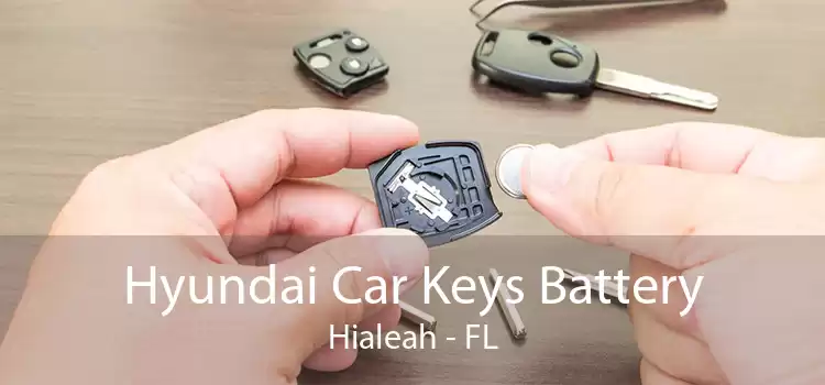 Hyundai Car Keys Battery Hialeah - FL
