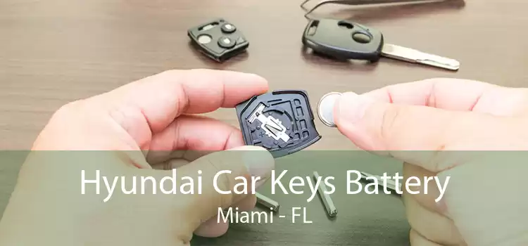 Hyundai Car Keys Battery Miami - FL