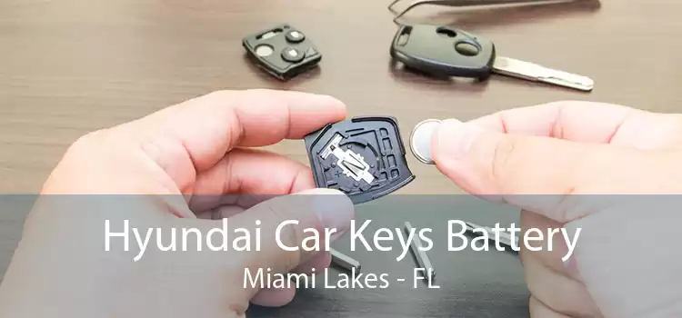 Hyundai Car Keys Battery Miami Lakes - FL