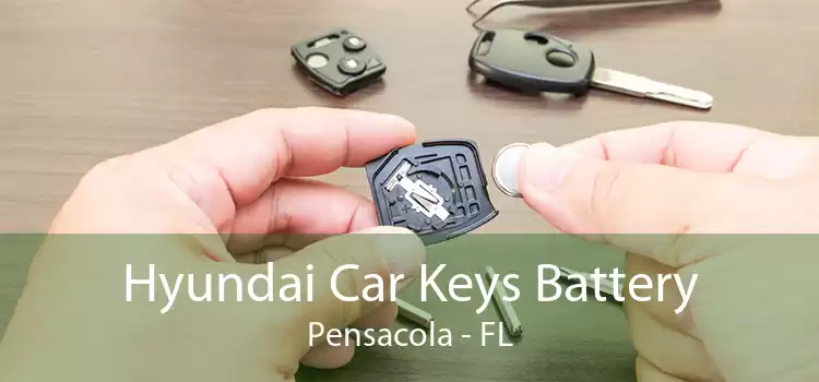 Hyundai Car Keys Battery Pensacola - FL