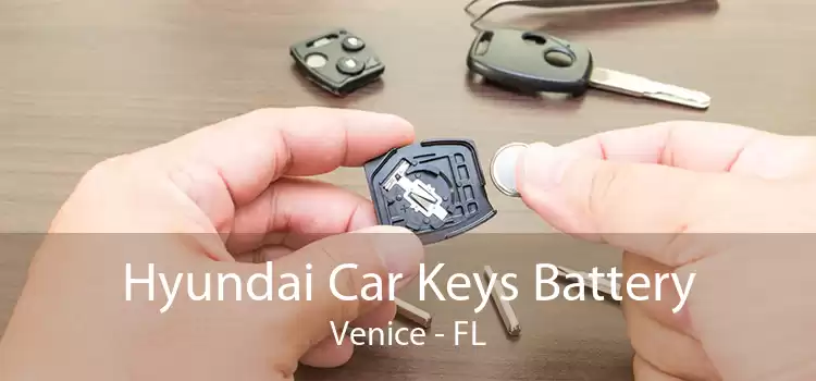 Hyundai Car Keys Battery Venice - FL