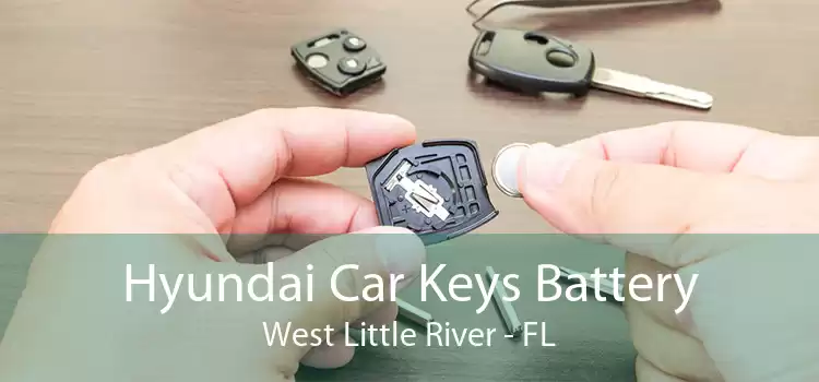 Hyundai Car Keys Battery West Little River - FL