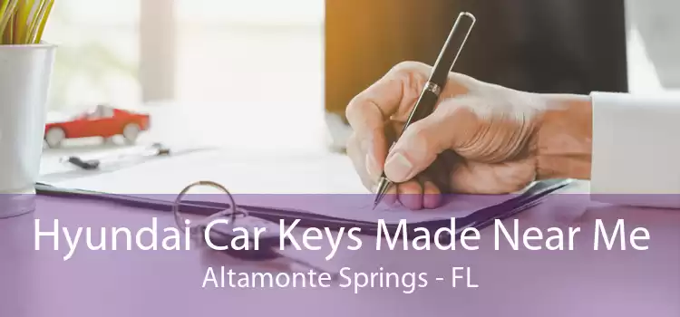 Hyundai Car Keys Made Near Me Altamonte Springs - FL