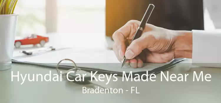 Hyundai Car Keys Made Near Me Bradenton - FL