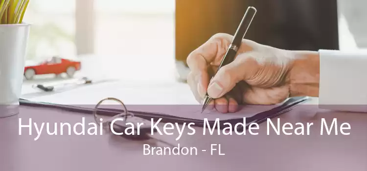 Hyundai Car Keys Made Near Me Brandon - FL