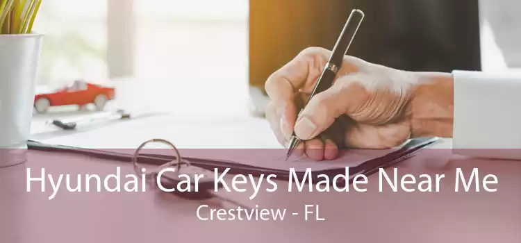 Hyundai Car Keys Made Near Me Crestview - FL