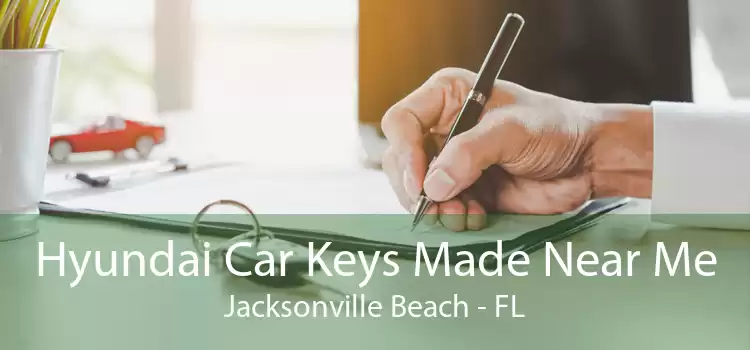 Hyundai Car Keys Made Near Me Jacksonville Beach - FL