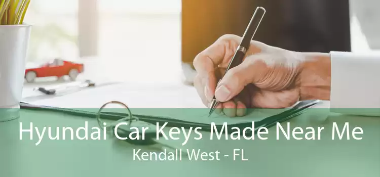 Hyundai Car Keys Made Near Me Kendall West - FL