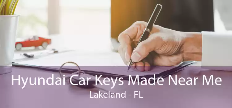 Hyundai Car Keys Made Near Me Lakeland - FL
