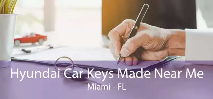 Hyundai Car Keys Made Near Me Miami - FL