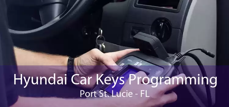 Hyundai Car Keys Programming Port St. Lucie - FL
