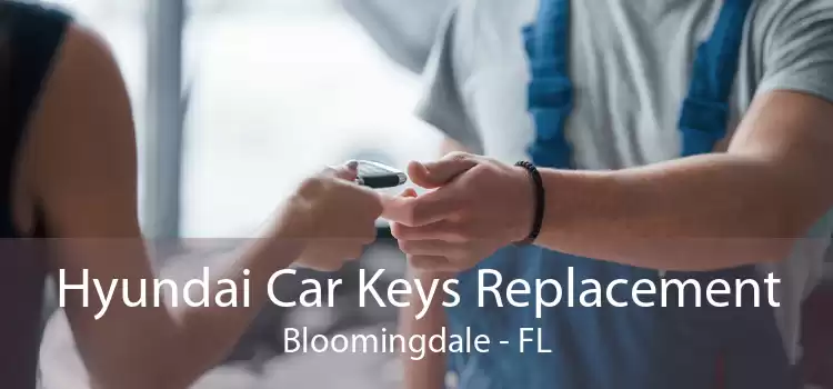 Hyundai Car Keys Replacement Bloomingdale - FL
