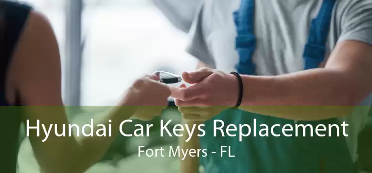 Hyundai Car Keys Replacement Fort Myers - FL