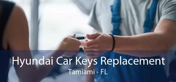 Hyundai Car Keys Replacement Tamiami - FL