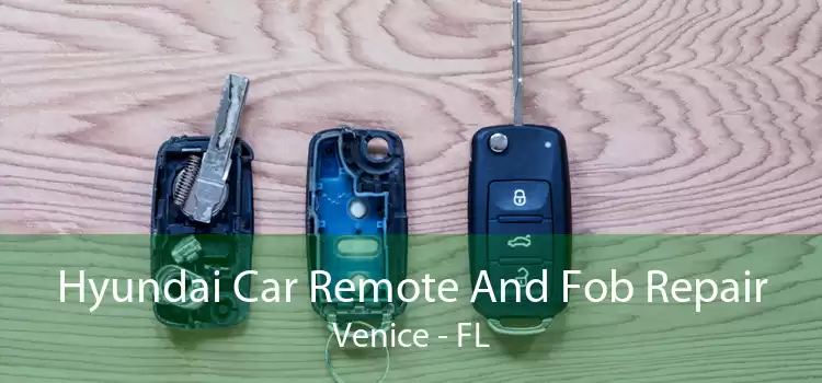 Hyundai Car Remote And Fob Repair Venice - FL