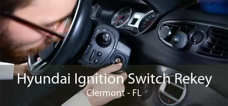Hyundai Ignition Switch Rekey Clermont - FL