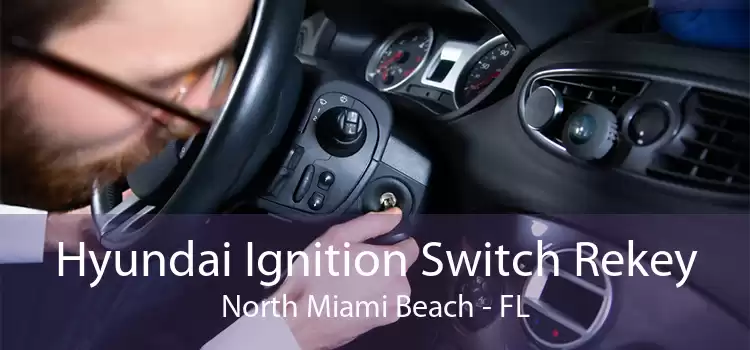 Hyundai Ignition Switch Rekey North Miami Beach - FL