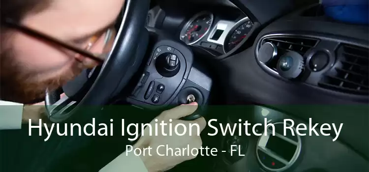 Hyundai Ignition Switch Rekey Port Charlotte - FL