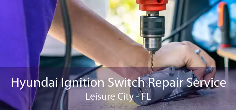Hyundai Ignition Switch Repair Service Leisure City - FL