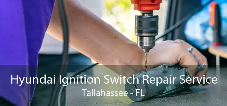 Hyundai Ignition Switch Repair Service Tallahassee - FL