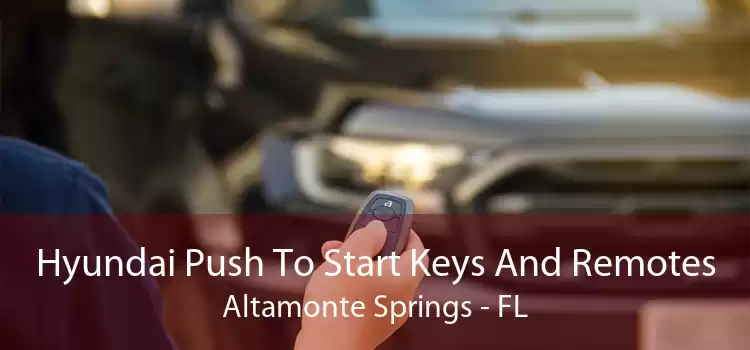 Hyundai Push To Start Keys And Remotes Altamonte Springs - FL