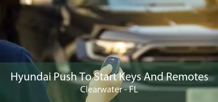 Hyundai Push To Start Keys And Remotes Clearwater - FL
