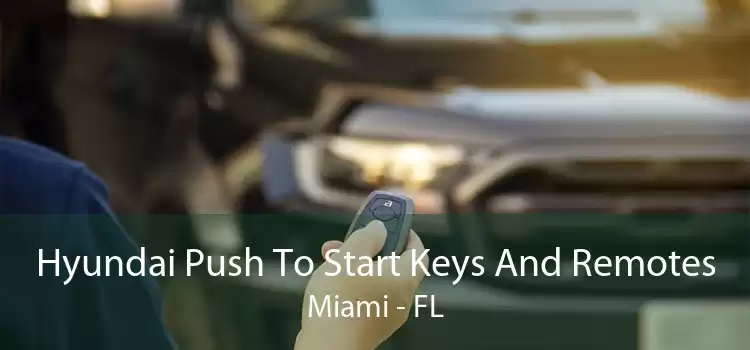 Hyundai Push To Start Keys And Remotes Miami - FL