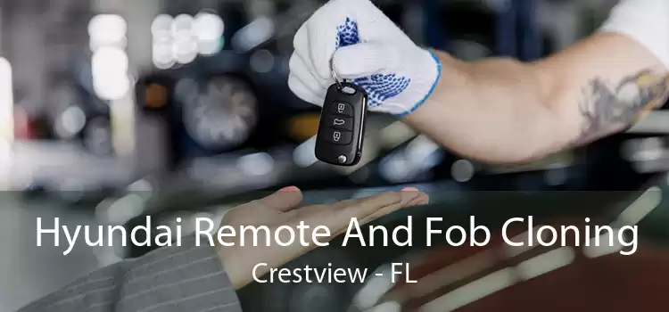 Hyundai Remote And Fob Cloning Crestview - FL