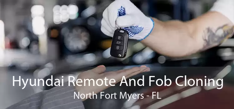 Hyundai Remote And Fob Cloning North Fort Myers - FL